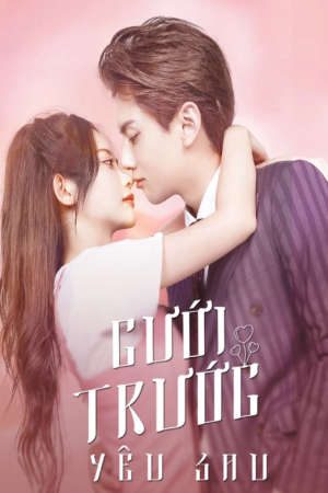 Cưới Trước Yêu Sau ( 1)
